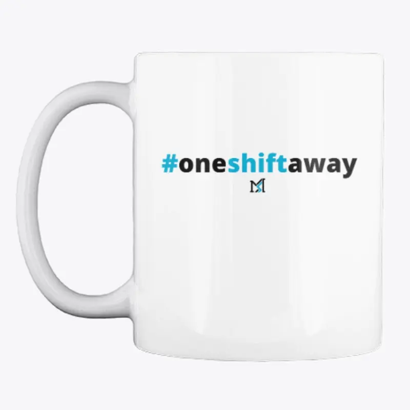 #Oneshiftaway- white mug 